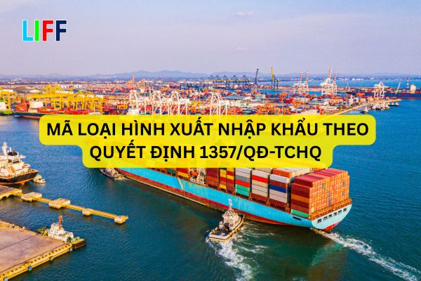 Mã loại hình xuất nhập khẩu theo Quyết định 1357/QĐ-TCHQ – Cập nhật mới nhất