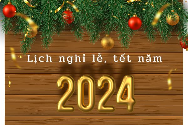 Lịch nghỉ lễ, tết năm 2024