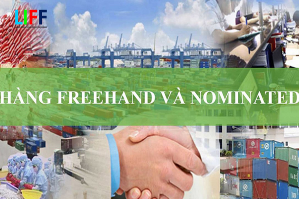 Hàng Freehand và hàng Nominated là gì? hàng chỉ định và hàng thường khác nhau như nào?