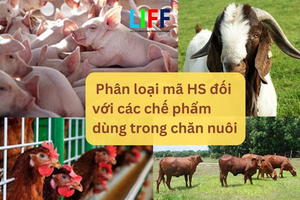 Hướng dẫn phân loại mã HS đối với các chế phẩm dùng trong chăn nuôi 